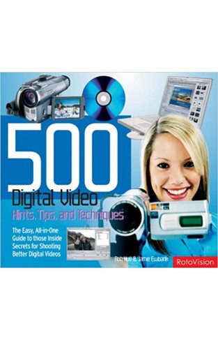 500 Digital Video Hints, Tips and Techniques